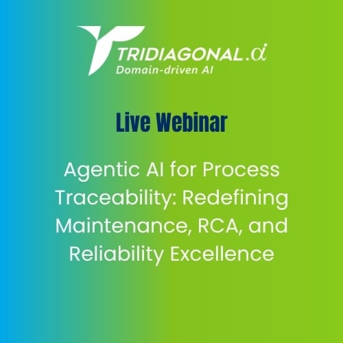US/Eur Webinar: Agentic AI for Process Traceability: Redefining Maintenance, RCA, and Reliability Excellence